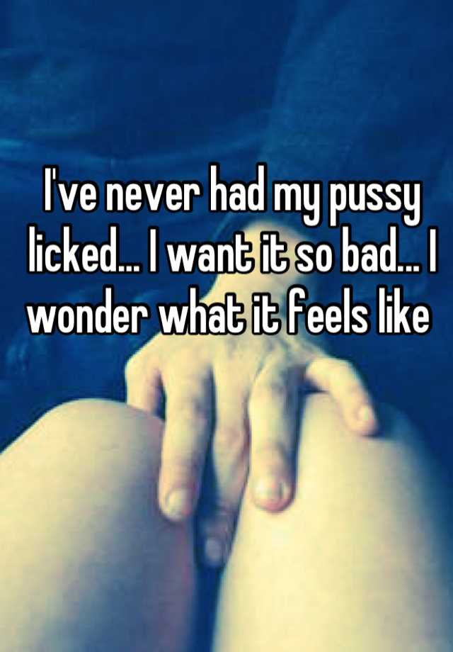 I Want My Pussy Licked
